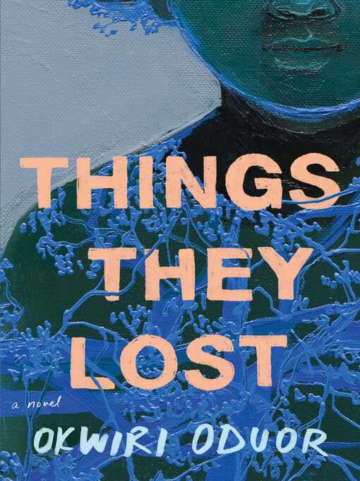 Title details for Things They Lost: a Novel by Okwiri Oduor - Available